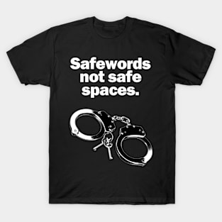 Safe words, not safe spaces T-Shirt